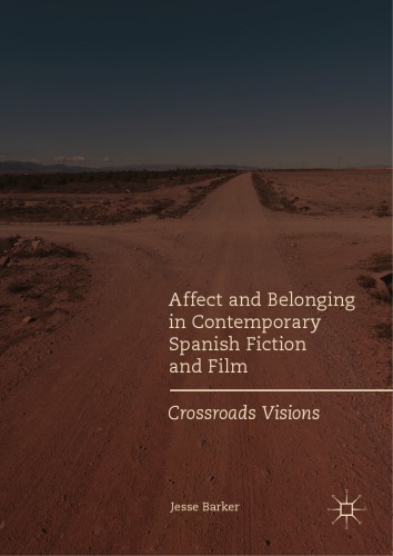 Affect and Belonging in Contemporary Spanish Fiction and Film : Crossroads Visions