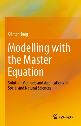 Modelling with the Master Equation : Solution Methods and Applications in Social and Natural Sciences