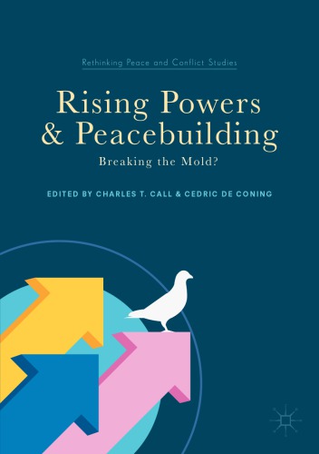 Rising Powers and Peacebuilding : Breaking the Mold?