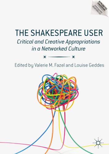 SHAKESPEARE USER : critical and creative appropriations in a networked