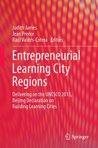 Entrepreneurial Learning City Regions: Delivering on the UNESCO 2013, Beijing Declaration on Building Learning Cities