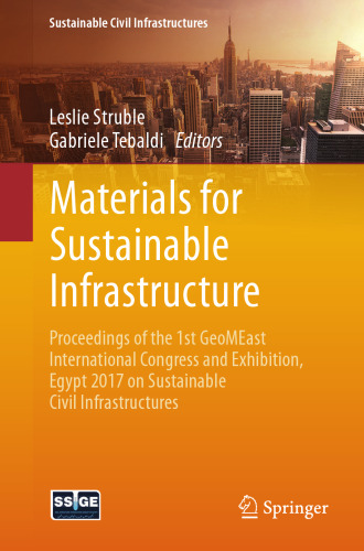 Materials for sustainable infrastructure : proceedings of the 1st GeoMEast International Congress and Exhibition, Egypt 2017 on sustainable civil infrastructures