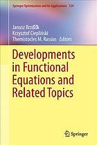 Developments in functional equations and related topics