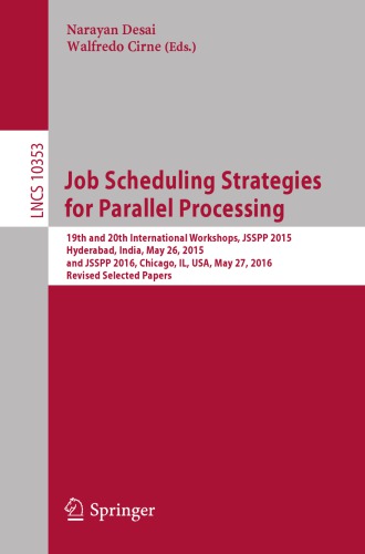 Job Scheduling Strategies for Parallel Processing : 19th and 20th International Workshops, JSSPP 2015, Hyderabad, India, May 26, 2015 and JSSPP 2016, Chicago, IL, USA, May 27, 2016, Revised Selected Papers