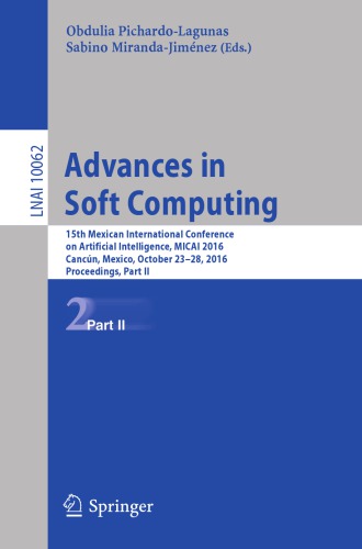 15th Mexican International Conference on Artificial Intelligence, MICAI 2016 : Cancún, Mexico, October 23-28, 2016 : proceedingsnPart 2, Advances in soft computing