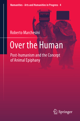 Over the human : post-humanism and the concept of animal epiphany