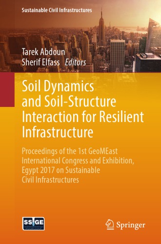 Soil Dynamics and Soil-Structure Interaction for Resilient Infrastructure : Proceedings of the 1st GeoMEast International Congress and Exhibition, Egypt 2017 on Sustainable Civil Infrastructures