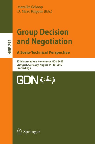 Group Decision and Negotiation. A Socio-Technical Perspective : 17th International Conference, GDN 2017, Stuttgart, Germany, August 14-18, 2017, Proceedings