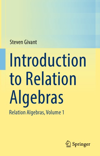 Introduction to Relation Algebras Volume 1 : Relation Algebras