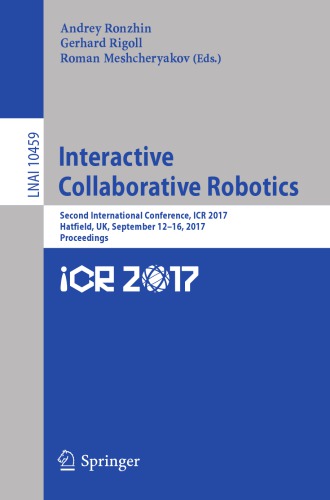 Interactive Collaborative Robotics : Second International Conference, ICR 2017, Hatfield, UK, September 12-16, 2017, Proceedings