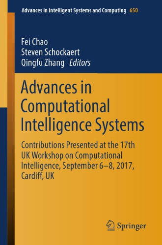 Advances in computational intelligence systems : contributions presented at the 17th UK Workshop on Computational Intelligence, September 6-8, 2017, Cardiff, UK