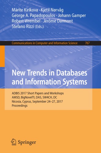 New trends in databases and information systems : ADBIS 2017 Short Papers and Workshops, AMSD, BigNovelTI, DAS, SW4CH, DC, Nicosia, Cyprus, September 24-27, 2017, Proceedings