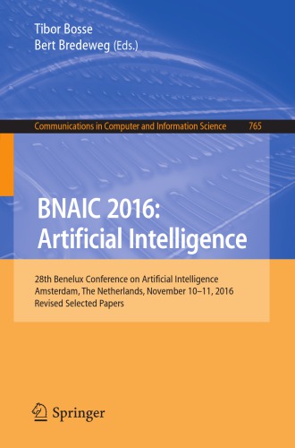 BNAIC 2016 : artificial intelligence : 28th Benelux Conference on Artificial Intelligence, Amsterdam, The Netherlands, November 10-11, 2016, Revised selected papers