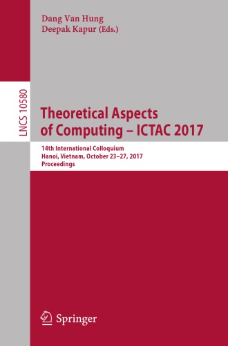 Theoretical aspects of computing -- ICTAC 2017 : 14th International Colloquium, Hanoi, Vietnam, October 23-27, 2017, Proceedings