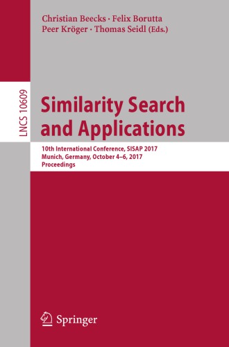 Similarity search and applications : 10th International Conference, SISAP 2017, Munich, Germany, October 4-6, 2017, Proceedings