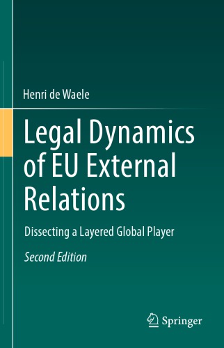 Legal Dynamics of Eu External Relations Dissecting a Layered Global Player