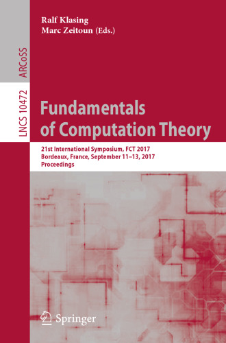 Fundamentals of computation theory : 21st International Symposium, FCT 2017, Bordeaux, France, September 11-13, 2017, Proceedings