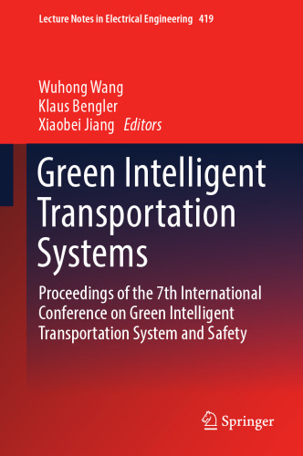 Green intelligent transportation systems : proceedings of the 7th International Conference on Green Intelligent Transportation System and Safety