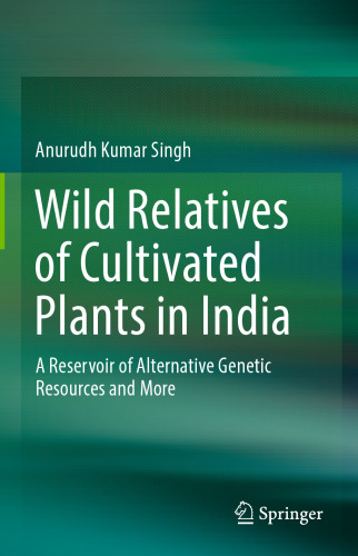 Wild relatives of cultivated plants in India : a reservoir of alternative genetic resources and more