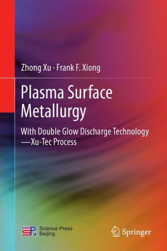 Plasma surface metallurgy : with double glow discharge technology -- Xu-Tec process