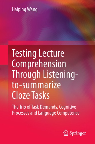 Testing Lecture Comprehension Through Listening-to-summarize Close Tasks The Trio of Task Demands, Cognitive Processes and Language Competence