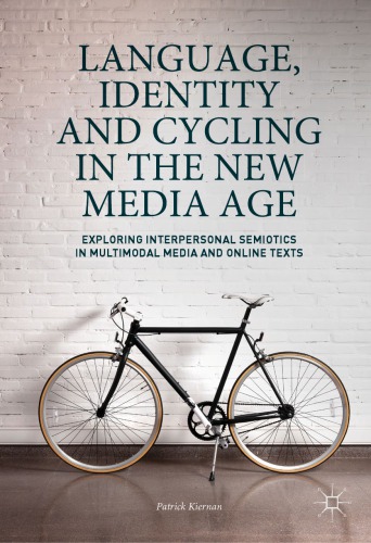 Language, Identity and Cycling in the Age of Global Media: Exploring Interpersonal Semiotics in Multimodal Media and Online Texts