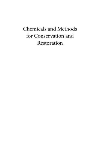 Chemicals and methods for conservation and restoration : paintings, textiles, fossils, wood, stones, metals, and glass