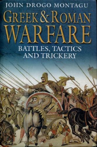 Greek and Roman Warfare: Battles, Tactics and Trickery