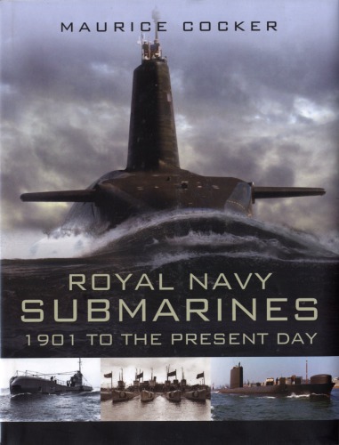 Royal Navy Submarines, 1901 to the Present Day