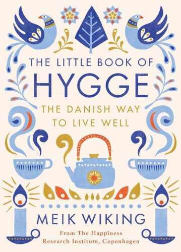 The Little Book of Hygge: Danish Secrets to Happy Living