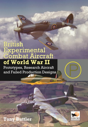 British Experimental Combat Aircraft of World War II: Prototypes, Research Aircraft and Failed Production Designs