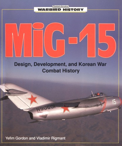 MIG-15: Design, Development, and Korean War Combat History