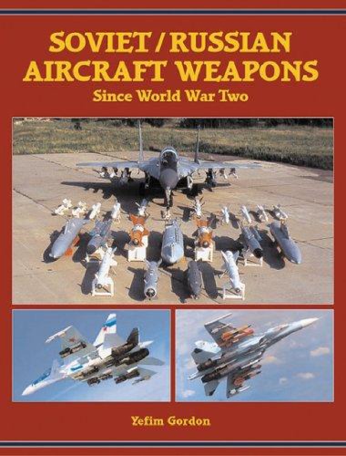 SovietRussian Aircraft Weapons  Since World War Two