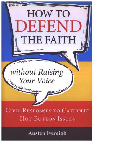 How to Defend the Faith without Raising your Voice