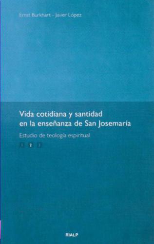 Vida cotidiana y santidad en la enseñanza de San Josemaría: estudio de teología espiritual