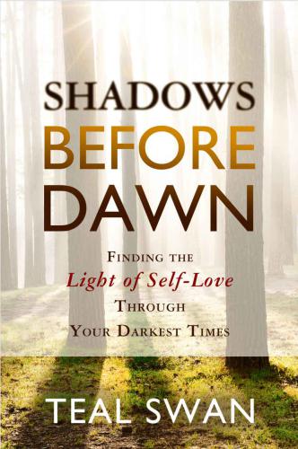 Shadows Before Dawn: Finding the Light of Self-Love Through Your Darkest Times