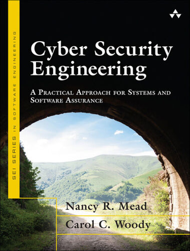 Cyber Security Engineering: A Practical Approach for Systems and Software Assurance