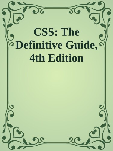 CSS: The Definitive Guide: Visual Presentation for the Web