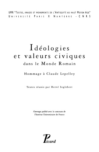 Idéologies et valeurs civiques dans le Monde romain: Hommage à Claude Lepelley