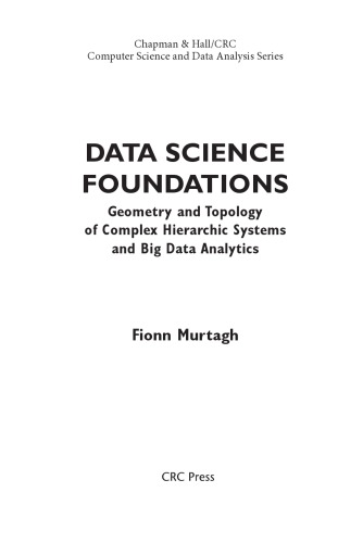 Data Science Foundations. Geometry and Topology of Complex Hierarchic Systems and Big Data Analytics