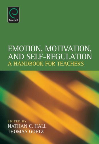 Emotion, Motivation, and Self-Regulation: A Handbook for Teachers