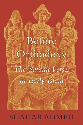 Before Orthodoxy: The Satanic Verses in Early Islam