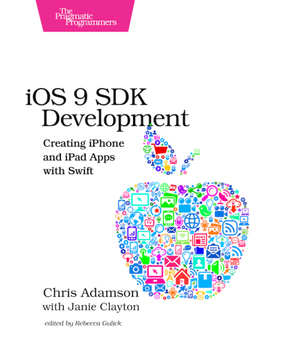 iOS 9 SDK Development: Creating iPhone and iPad Apps with Swift