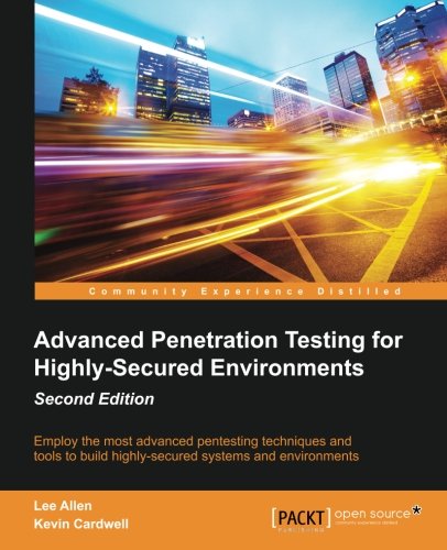 Advanced Penetration Testing for Highly-Secured Environments