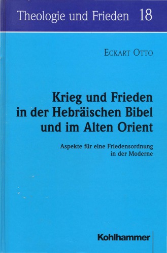 Krieg und Frieden in der Hebräischen Bibel und im Alten Orient