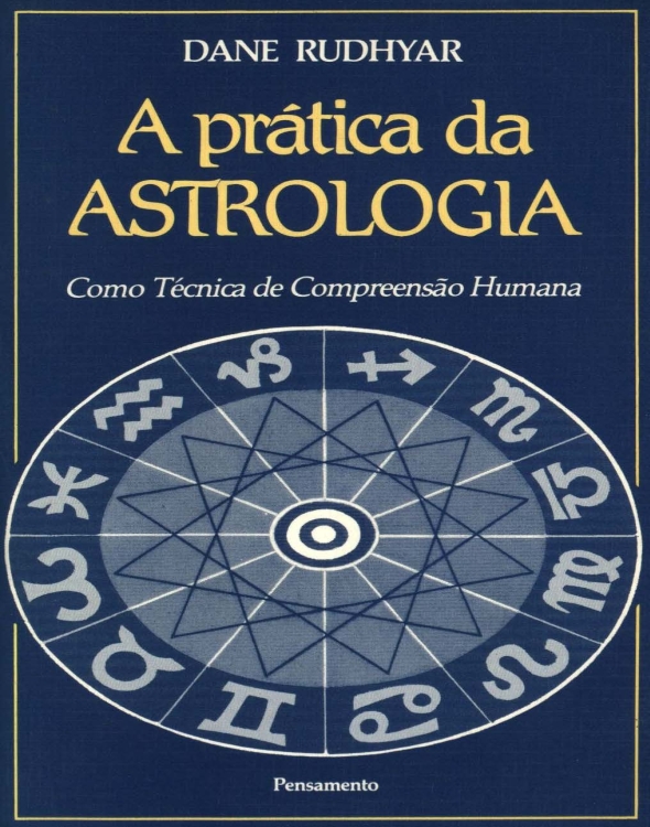 A Pratica da Astrologia - Como a Técnica de Compreensão Humana