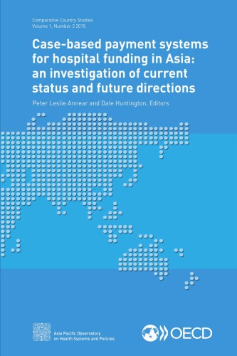 Case-based Payment Systems for Hospital Funding in Asia : an Investigation of Current Status and Future Directions