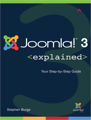 Joomla!® 3 Explained: Your Step-by-Step Guide