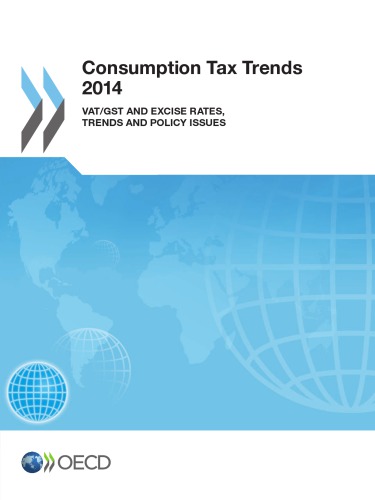 Consumption tax trends 2014 : VAT/GST and excise rates, trends and policy issues