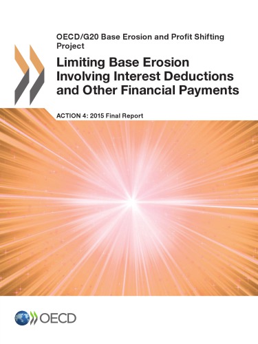 Limiting base erosion involving interest deductions and other financial payments, action 4-2015 final report.